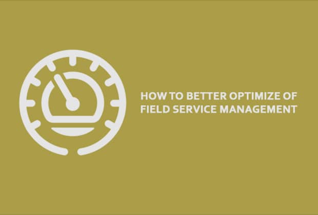 Better Optimize of Field Service Management